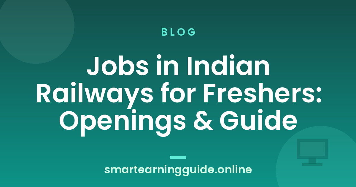 Jobs in Indian Railways for Freshers: Openings & Guide