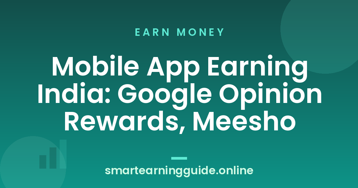 Mobile App Earning India: Google Opinion Rewards, Meesho