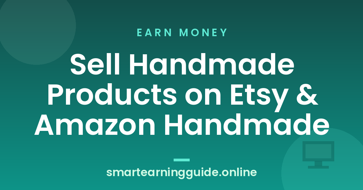 Sell Handmade Products on Etsy & Amazon Handmade
